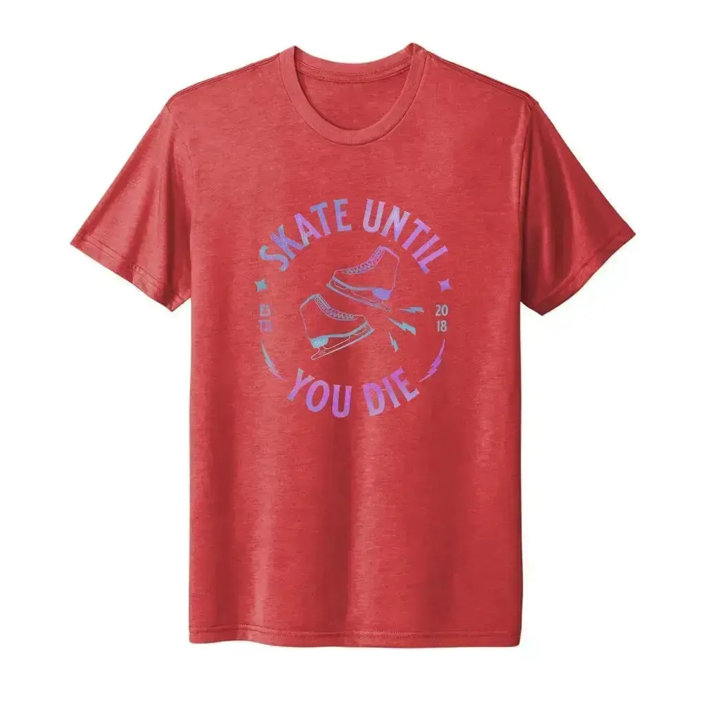 Skate Until I Die Unisex Tee